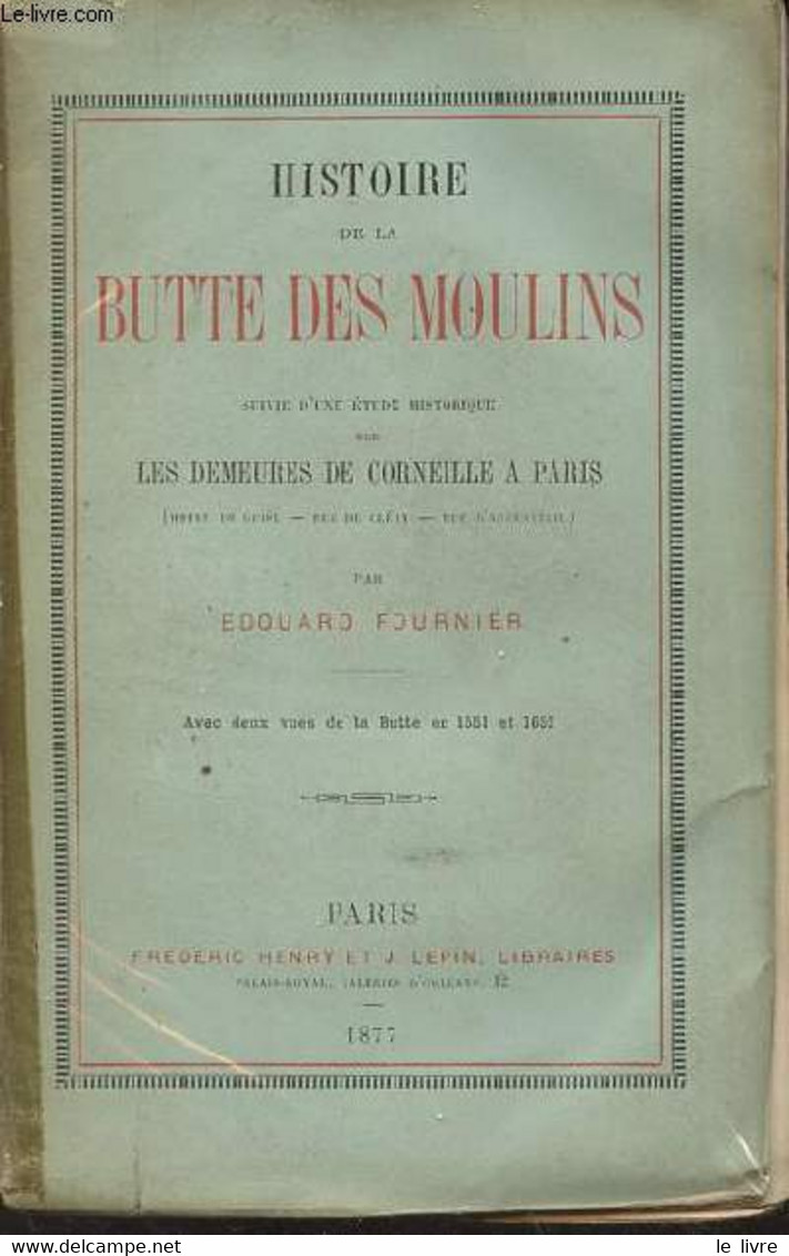 Histoire De La Butte Des Moulins Suivie D'une étude Historique Sur Les Demeures De Corneille à Paris (hotel De Guise-rue - Ile-de-France