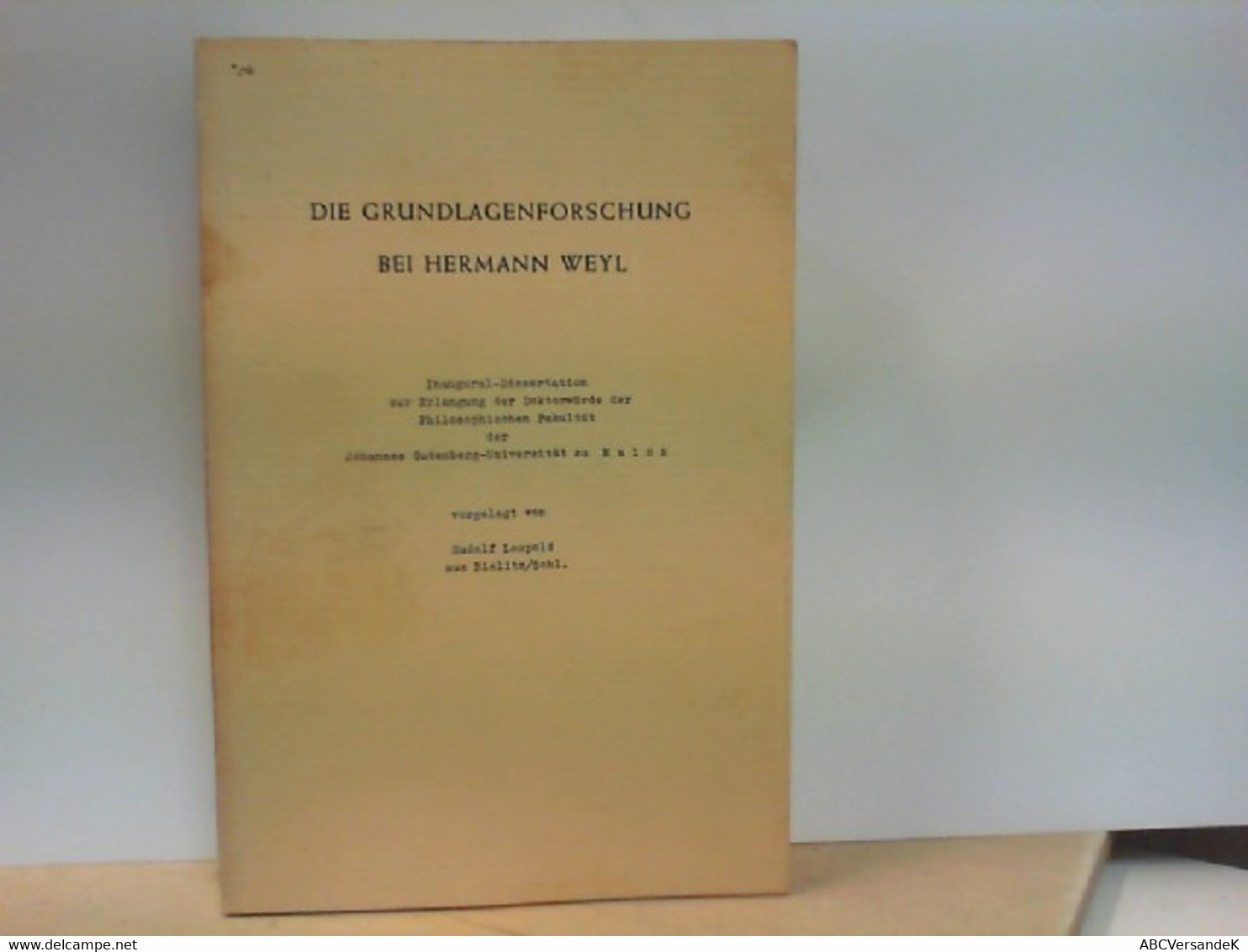 Dissertation : Die Grundlagenforschung Bei Hermann Weyl - Philosophy