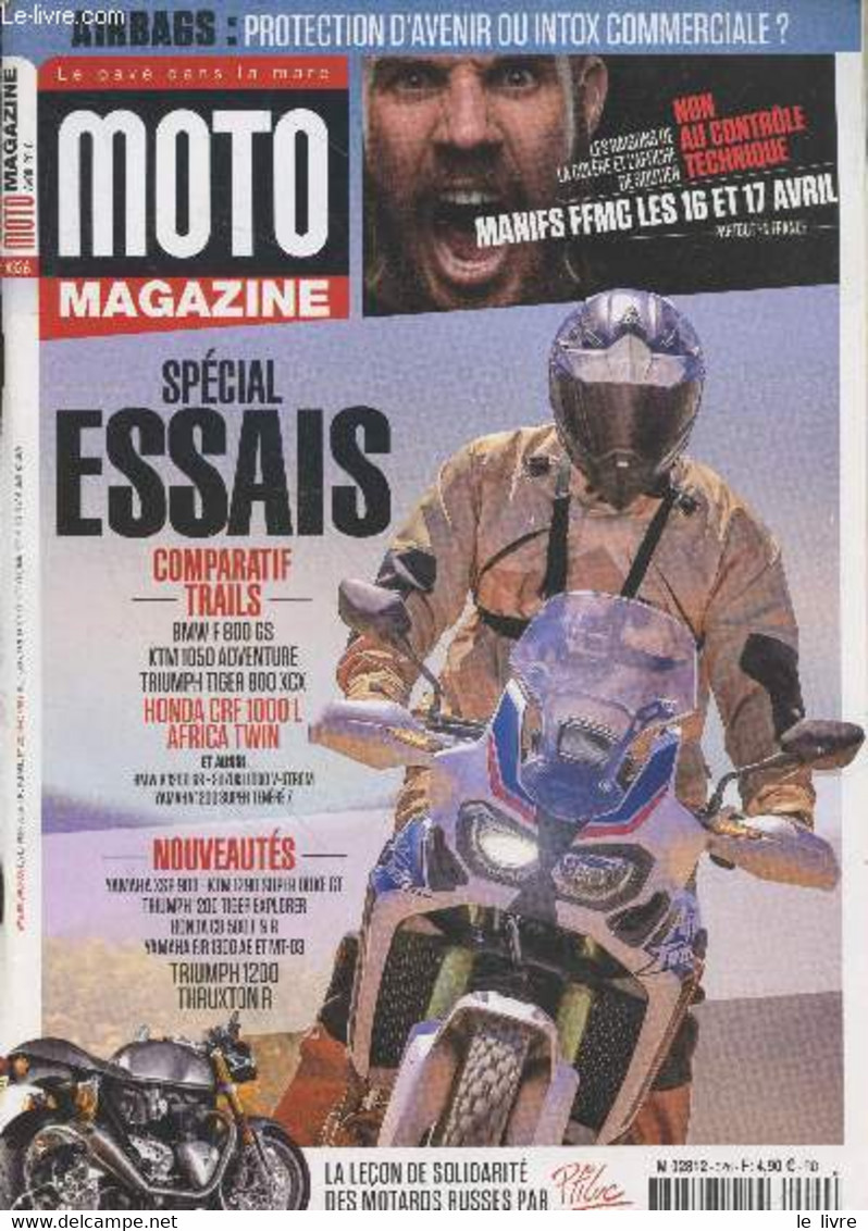 Moto Magazine N°326 Avril 2016. Sommaire : Spécial Essais Comparatifs Trails BMW F 800 GS, KTM 1050 Adventure - Triumph - Moto