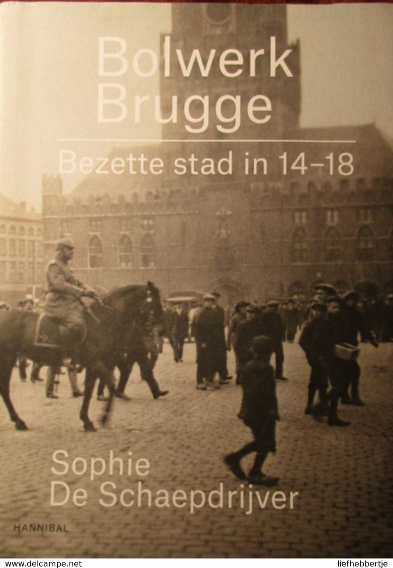 Bolwerk Brugge  - Bezette Stad In 1914-1918 - Door S. De Schaepdrijver - 2014 - Guerra 1914-18