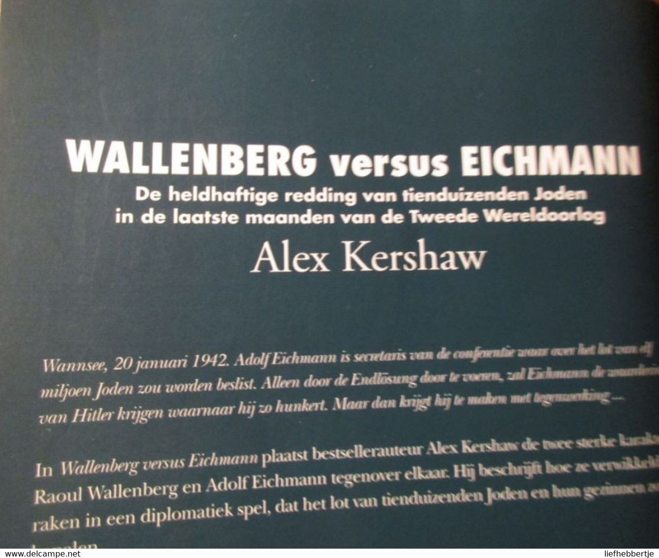 Wallenberg Versus Eichman - Redding Van Tienduizenden Joden Op Einde Van WO II - Door A. Kershaw - 2011 - War 1939-45