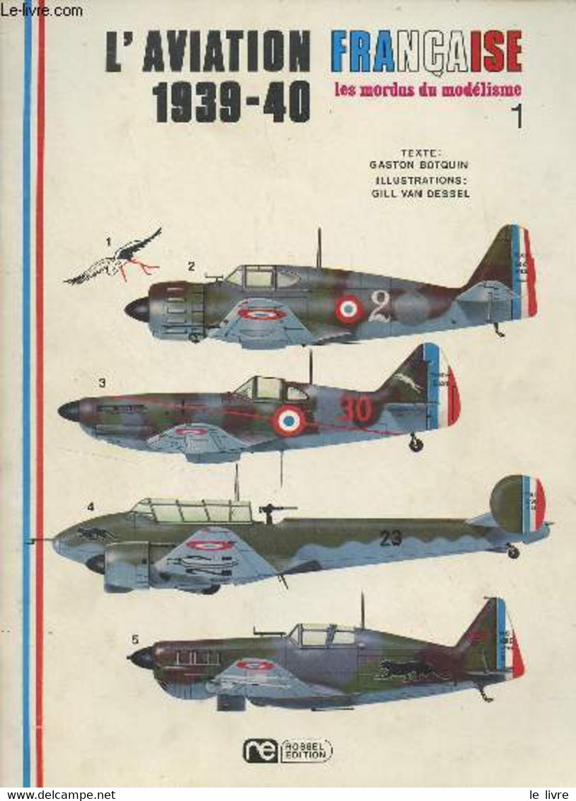 Les Modus Du Modélisme N°1 - L'aviation Française (1939-40) : Les Avions De Chasse : Camouflage Et Marques - Le Morane-S - Modellismo