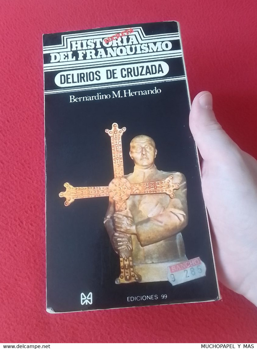 LIBRO HISTORIA SECRETA DEL FRANQUISMO DELIRIOS DE CRUZADA BERNARDINO M. HERNANDO EDICIONES 99 AÑO 1977. FRANCISCO FRANCO - Geschiedenis & Kunst