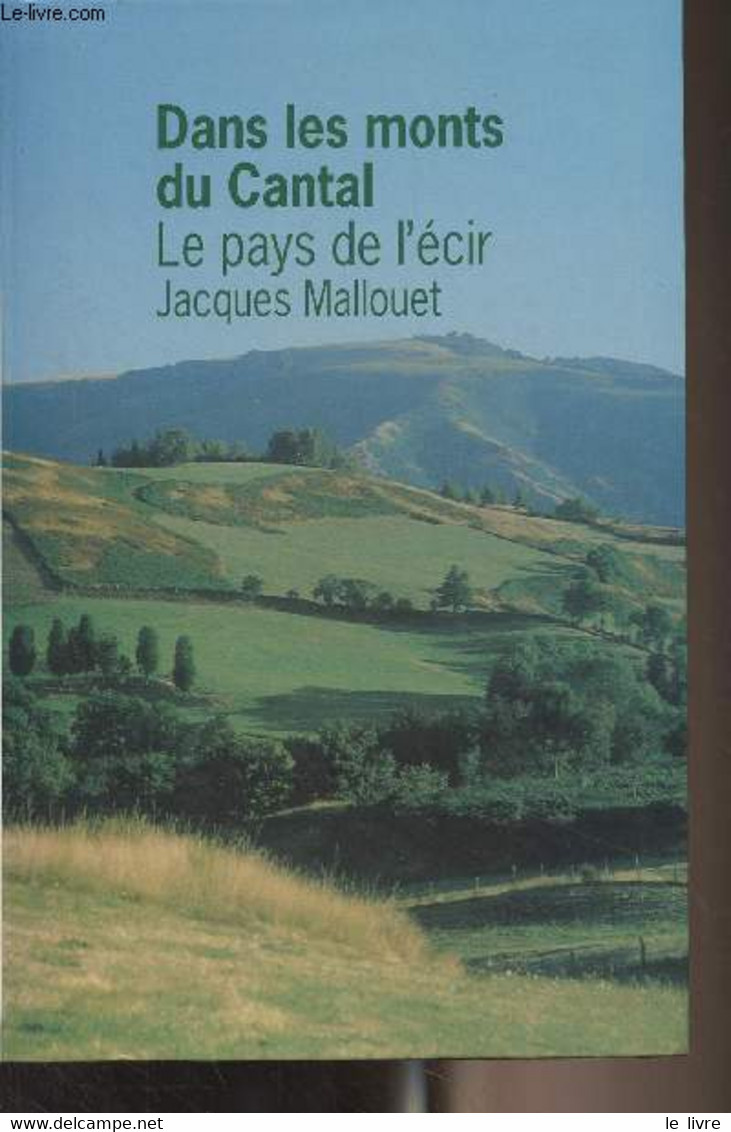 Dans Les Monts Du Cantal, Le Pays De L'écir - Mallouet Jacques - 1995 - Auvergne