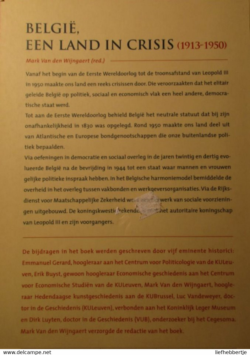 België, Een Land In Crisis 1913-1950 - Door M. Van Den Wijngaert Ea - 2006 - Guerre 1939-45