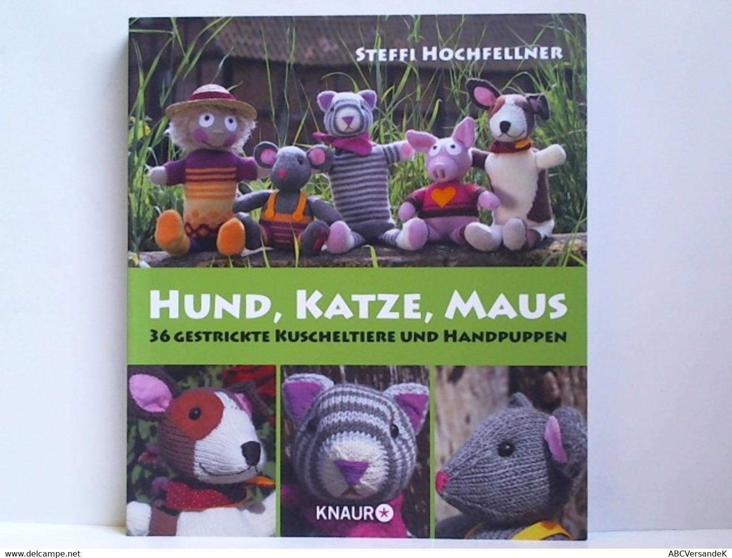 Hund, Katze, Maus: 36 Gestrickte Kuscheltiere Und Handpuppen - Autres & Non Classés