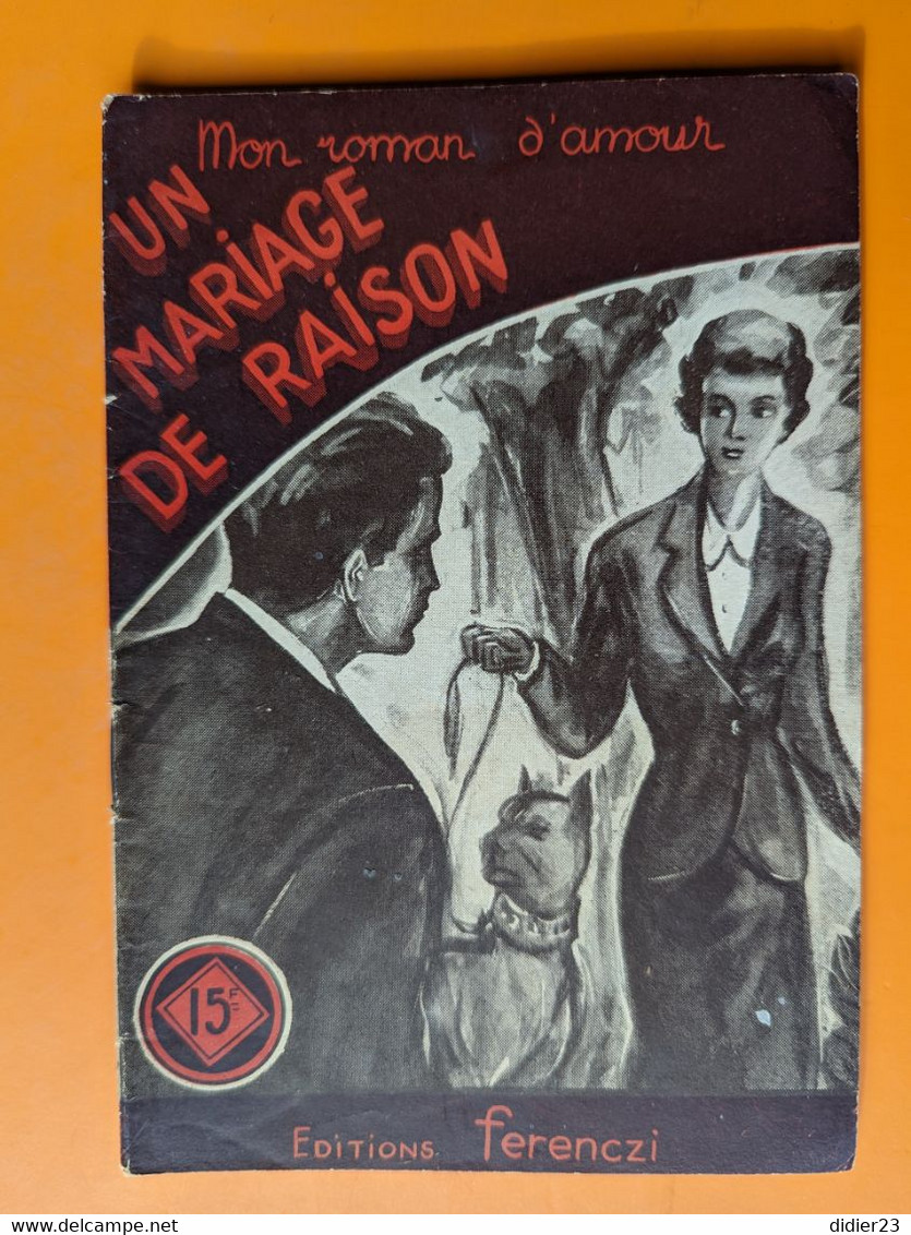 MON ROMAN D'AMOUR UN MARIAGE DE RAISON 399 - Ferenczi