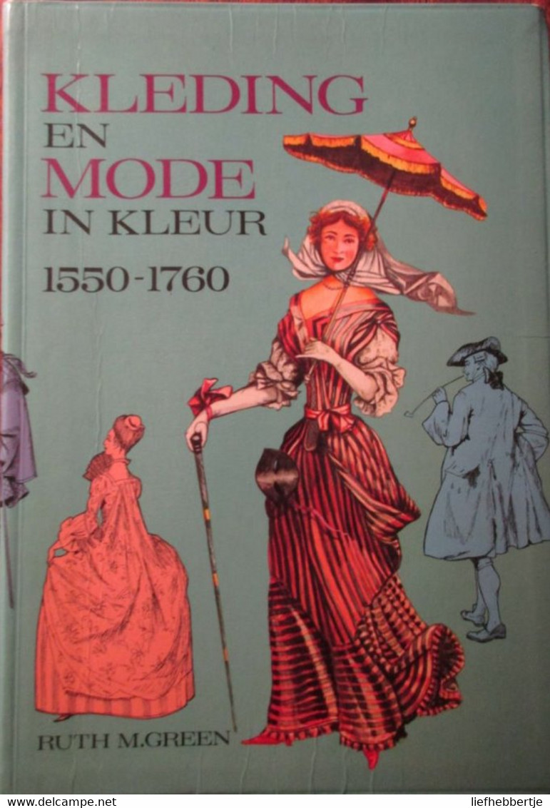 Kleding En Mode In Kleur 1550-1760 - Door Ruth Green - 1977 - Kledij Kostuums - Avant 1900