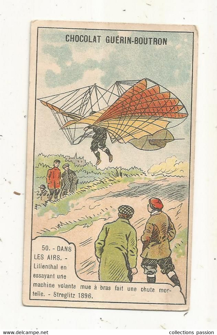 Chromo , Chocolat GUERIN-BOUTRON, AVIATION,dans Les Airs ,LILIENTHAL, Chute Mortelle , STREGLITZ 1896, 2 Scans - Guérin-Boutron