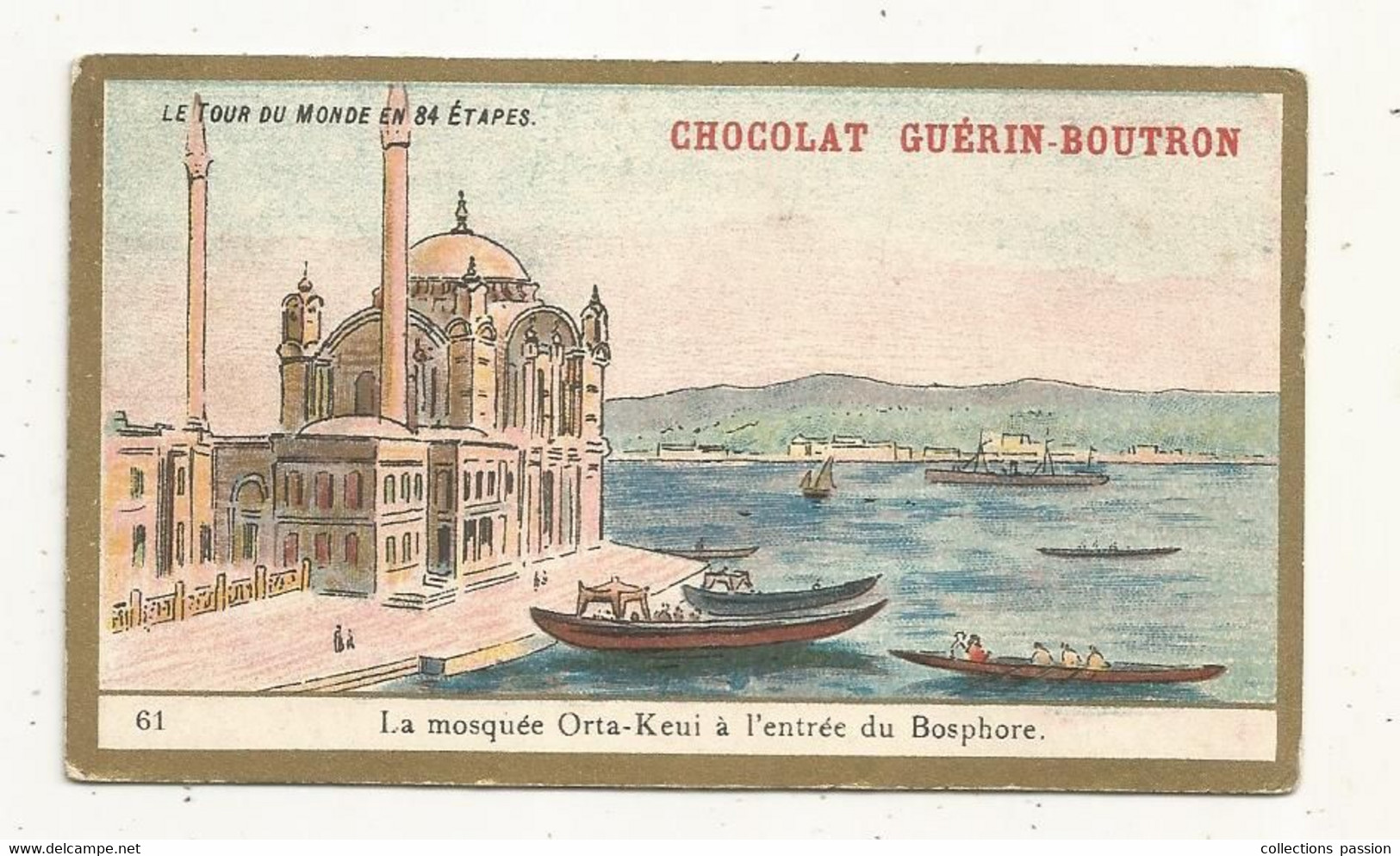 Chromo , Chocolat GUERIN-BOUTRON, Le Tour Du Monde En 84 étapes , La Mosquée Orta-Keui,entrée Du Bosphore, 2 Scans - Guérin-Boutron