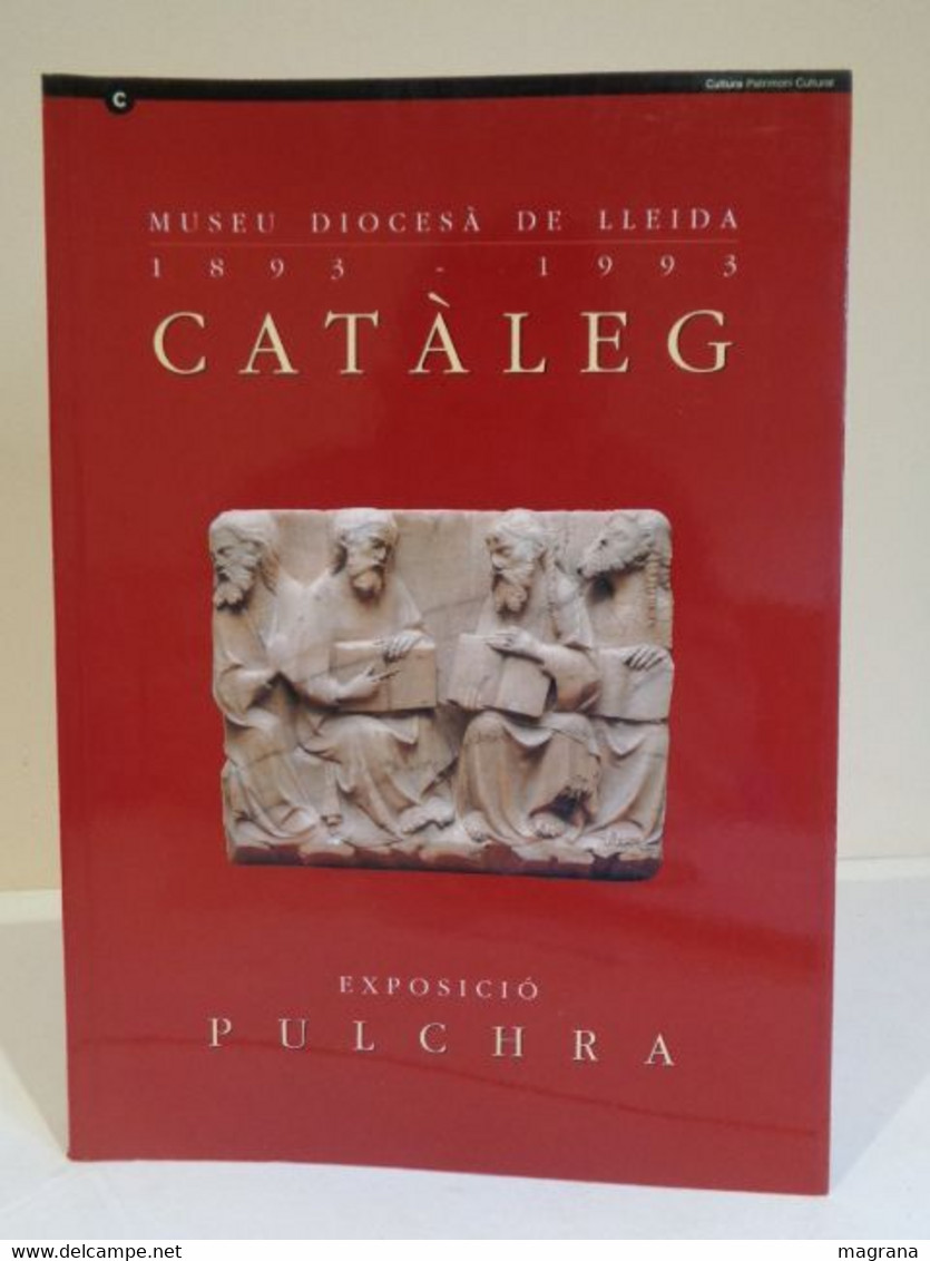 Catàleg Exposició Pulchra. Museu Diocesà De Lleida. 1883-1993. Centenari De La Creació Del Museu. 1993. - Livres Anciens