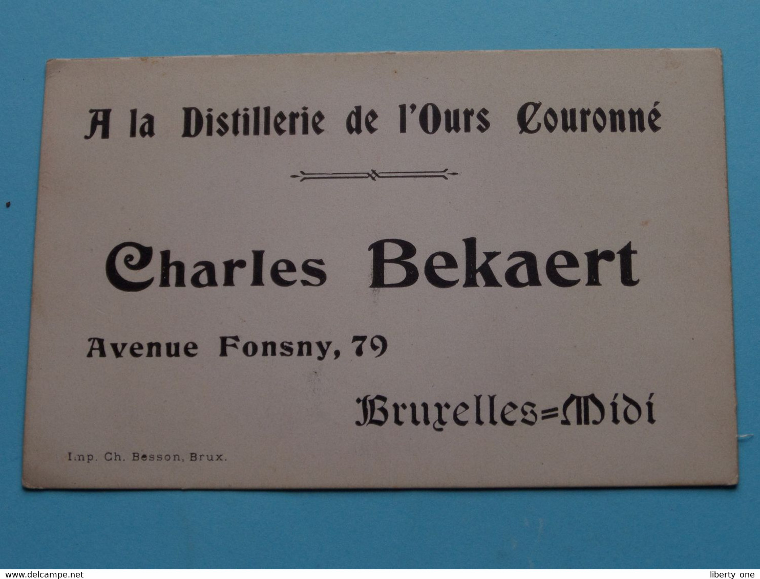 CHARLES BEKAERT Avenue Fonsny 79 - Bruxelles-Midi > A La Distillerie De L'Ours Couronné ( Voir / Zie SCANS ) ! - Visiting Cards
