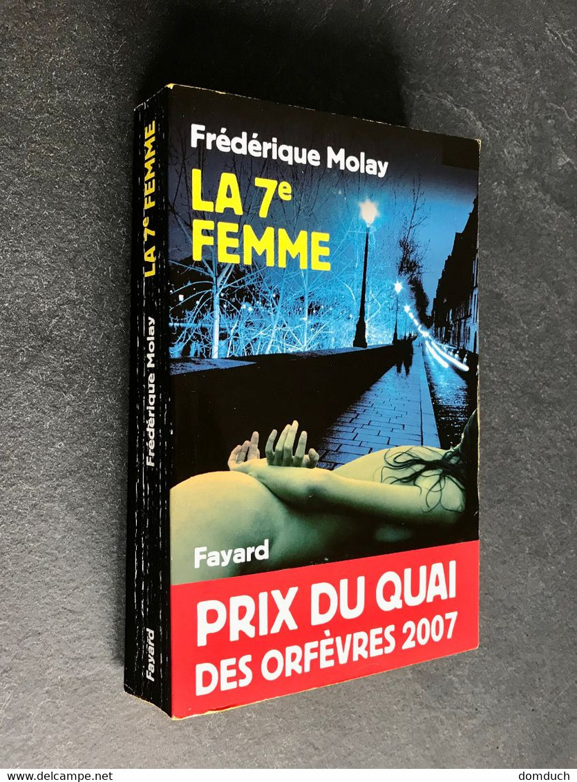 Edition Fayard  LA SEPTIEME FEMME  Frédérique MOLAY  Prix Du Quai Des Orfèvres 2007 Be - Fayard