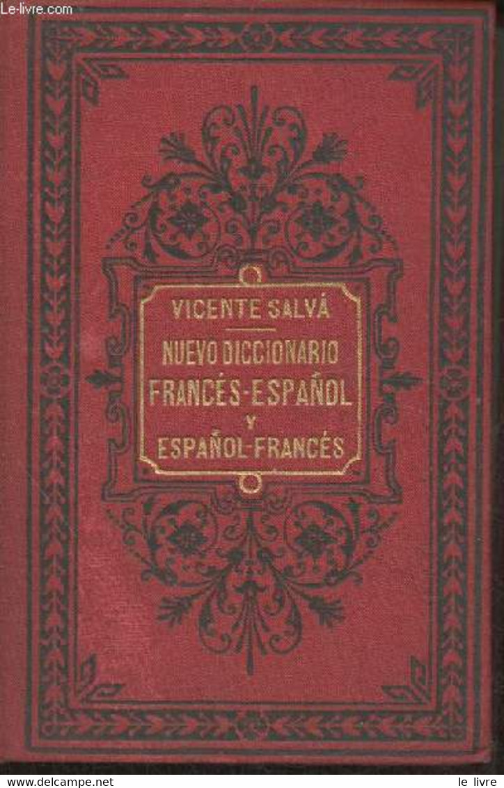 Nuevo Diccionario Francés-Espanol Y Espanol-Francés-Con La Pronunciacion Figurada En Las Dos Lenguas - Vicente Salva D. - Wörterbücher