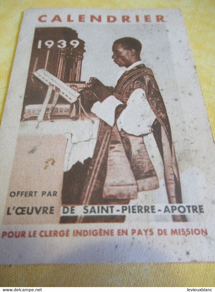 Petit Calendrier De Poche/ L'Œuvre De Saint Pierre Apôtre/ Pour Le Clergé Indigène En Pays De Missions/1939       CAL502 - Small : 1921-40