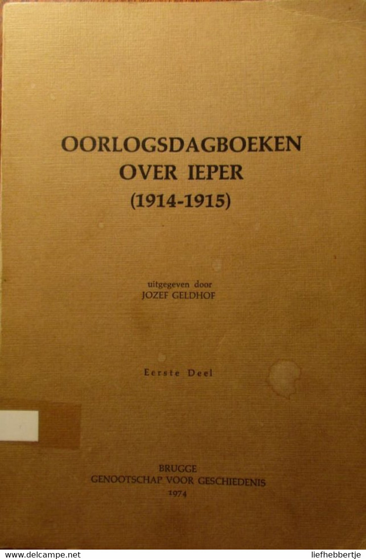 Oorlogsdagboeken Over Ieper : Deel 1- Door J. Geldhof - 1974 - Weltkrieg 1914-18