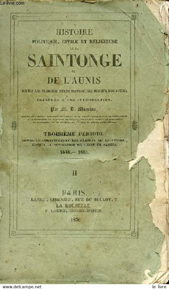 Histoire Politique, Civile Et Religieuse De La Saintonge Et De L'Aunis Depuis Les Premiers Temps Historiques Jusqu'a Nos - Poitou-Charentes