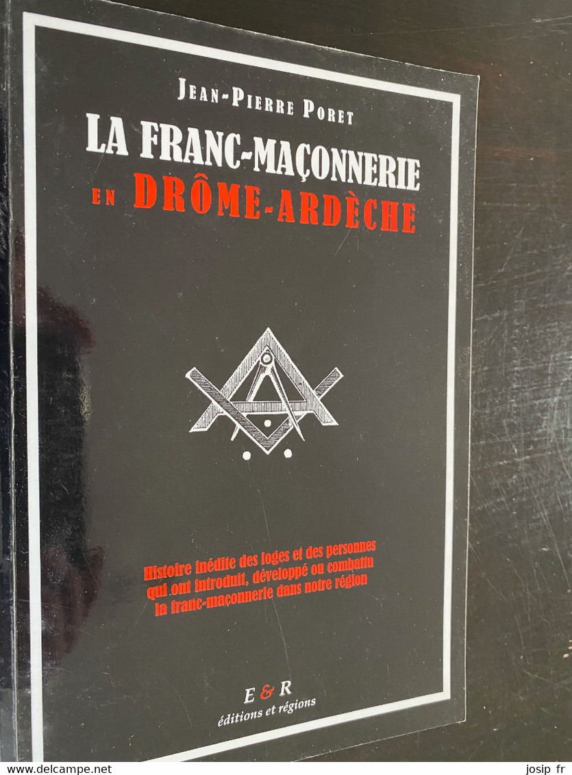 LA FRANC-MAÇONNERIE EN DRÔME-ARDÈCHE (JEAN-PIERRE PORET) 1999 - Esotérisme