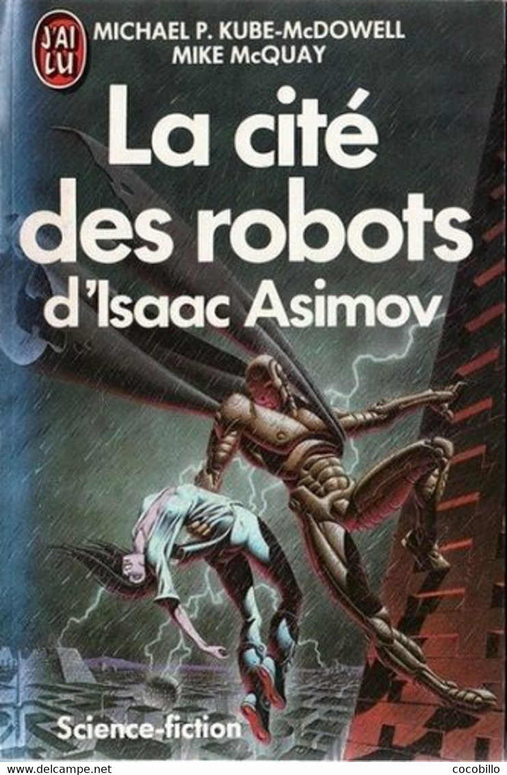 La Cité Des Robots - D' Isaac Asimov - Kube-McDowell - McQuay - J'Ai Lu SF N° 2573 - 1992 - J'ai Lu