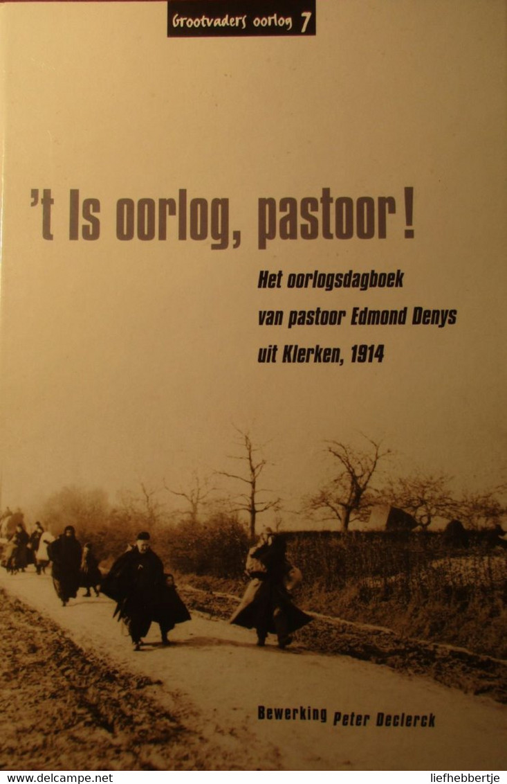 't Is Oorlog, Pastoor !  -  Oorlogsdagboek Van Pastoor Edmond Denys - Klerken - 1914 - Eerste Wereldoorlog - Guerre 1914-18