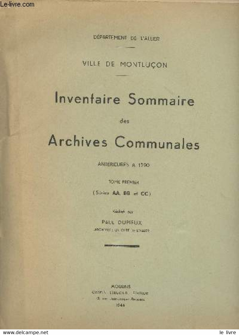 Inventaire Sommaire Des Archives Communales Antérieures à 1790 - Tome Premier (Séries AA, BB Et CC) - Département De L'A - Auvergne