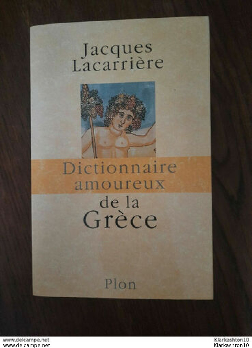 Livre Dictionnaire Amoureux De La Grèce Jacques Lacarrière Plon 2001 - Roman Noir