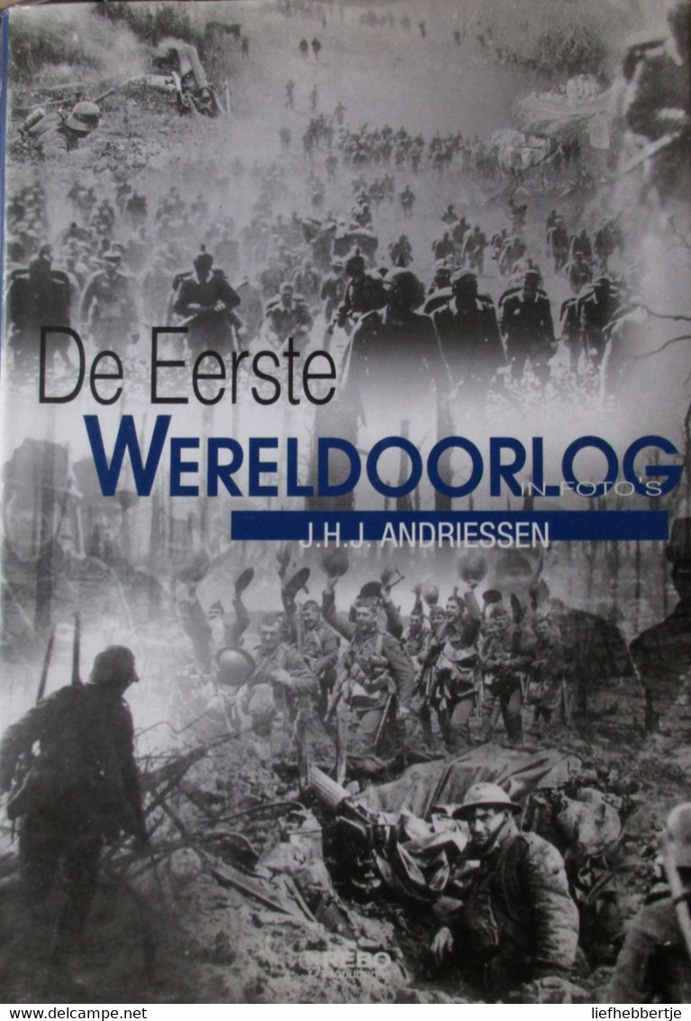 De Eerste Wereldoorlog In Foto's - Door J. Andriessen - 2002 - Ieper - Diksmuide - Westhoek ... - Weltkrieg 1914-18