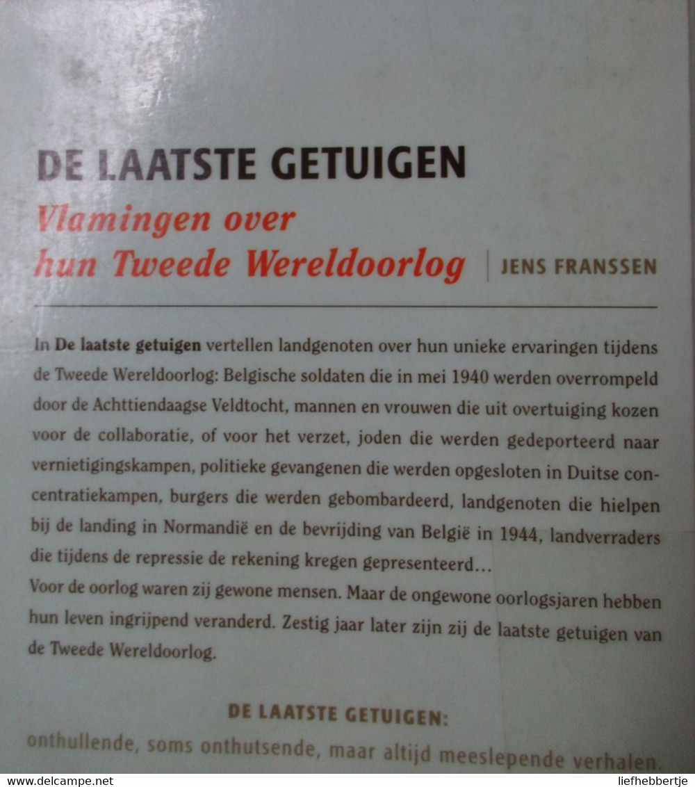 De Laatste Getuigen - Vlamingen Over Hun Tweede Wereldoorlog - 2005 - Door J. Franssen - 1940-1945 - Guerre 1939-45