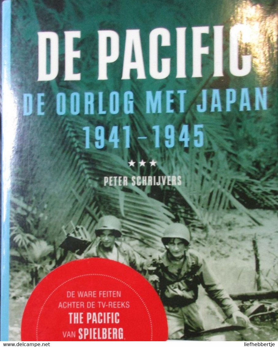 De Pacific - De Oorlog Met Japan 1941-1945  - Door P. Schrijvers - 2010 - Guerre 1939-45