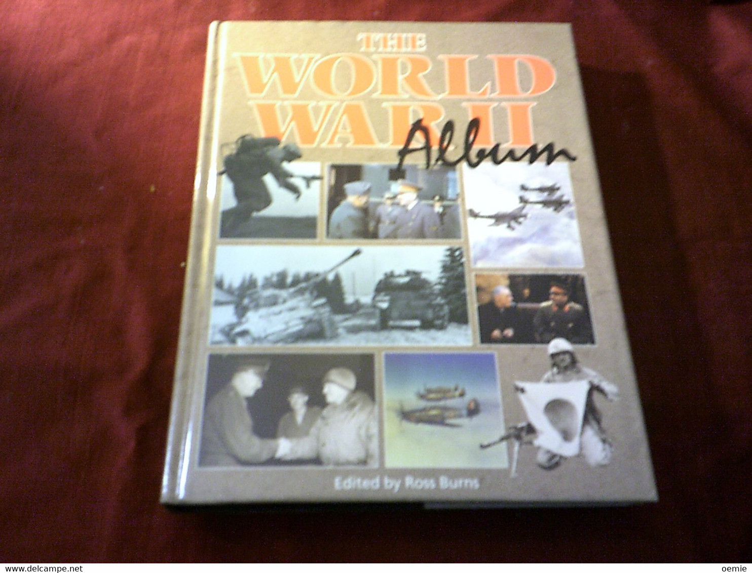 THE WORLD  WAR II  ALBUM   EDITED BY ROSS BURNS - Oorlog 1939-45