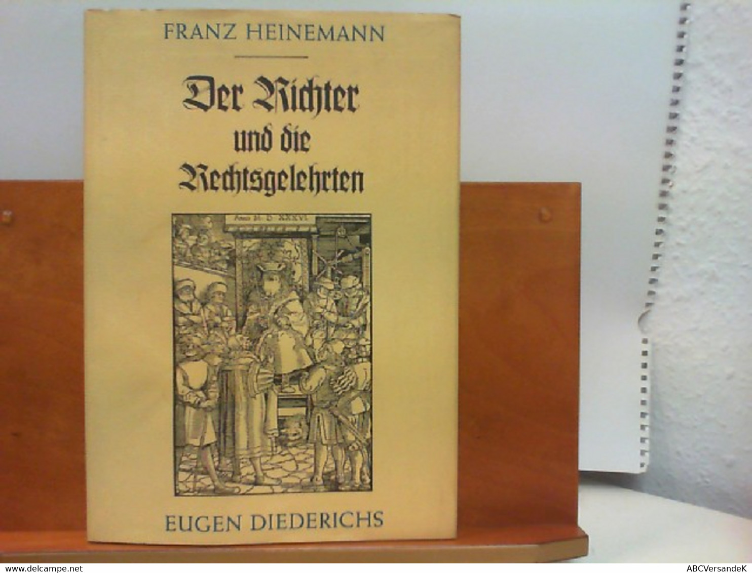 Der Richter Und Die Rechtsgelehrten - Justiz In Früheren Zeiten - Nachdruck Der Ausgabe Leipzig 1900 - Law