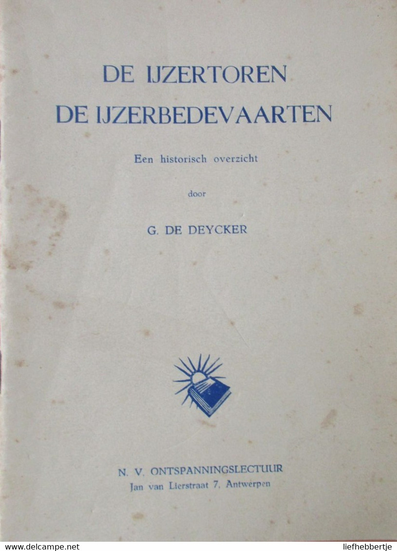 De Ijzertoren - De Ijzerbedevaarten - Een Historisch Overzicht - Door G. De Deycker - Guerre 1914-18