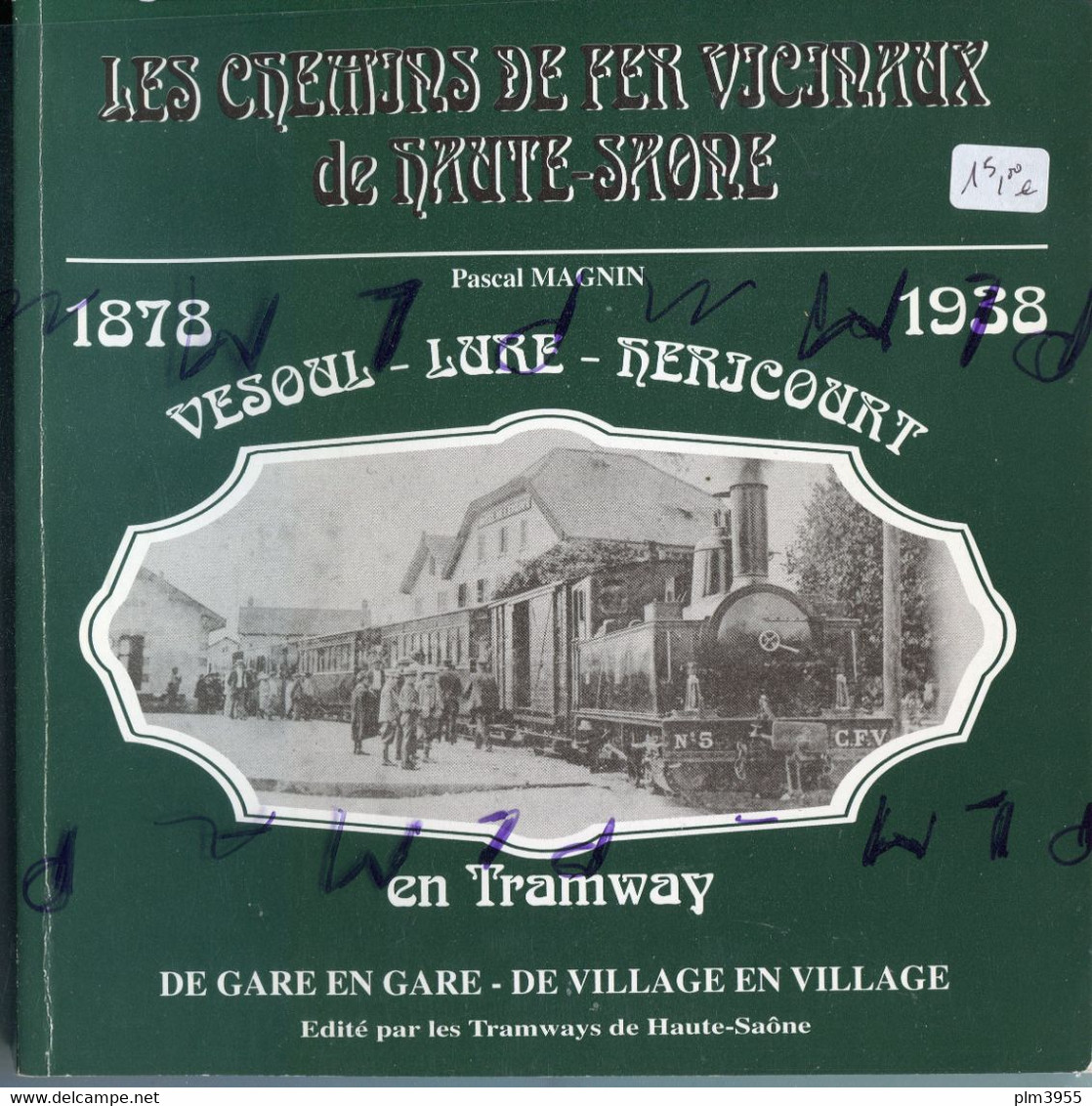 Livre   Les Chemins De Fer Vicinaux De Haute-Saône.. 1, Vesoul, Lure, Hericourt En Tramway : 1878-1938 : De Gare En Gare - Franche-Comté