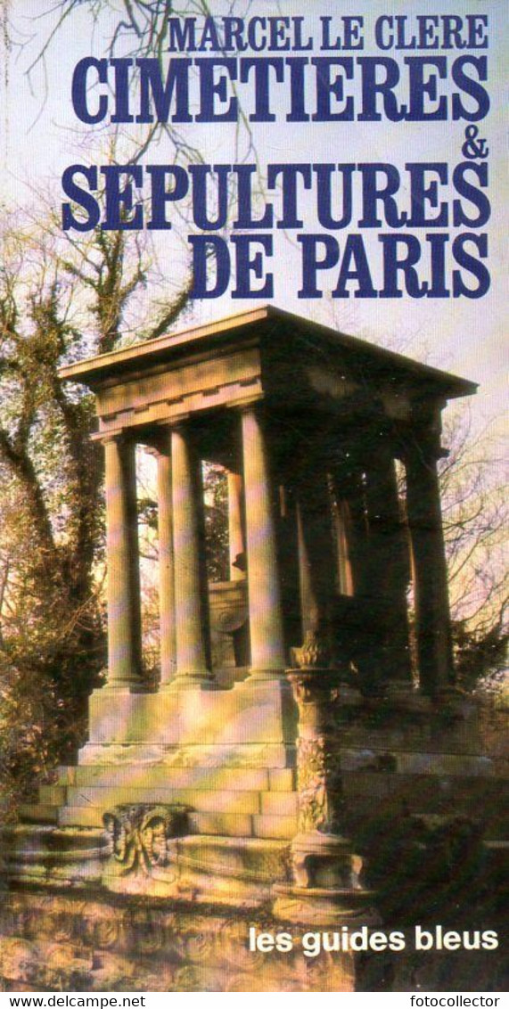 Cimetières Et Sépultures De Paris Par Marcel Le Clere (ISBN 2010049020) - Parigi