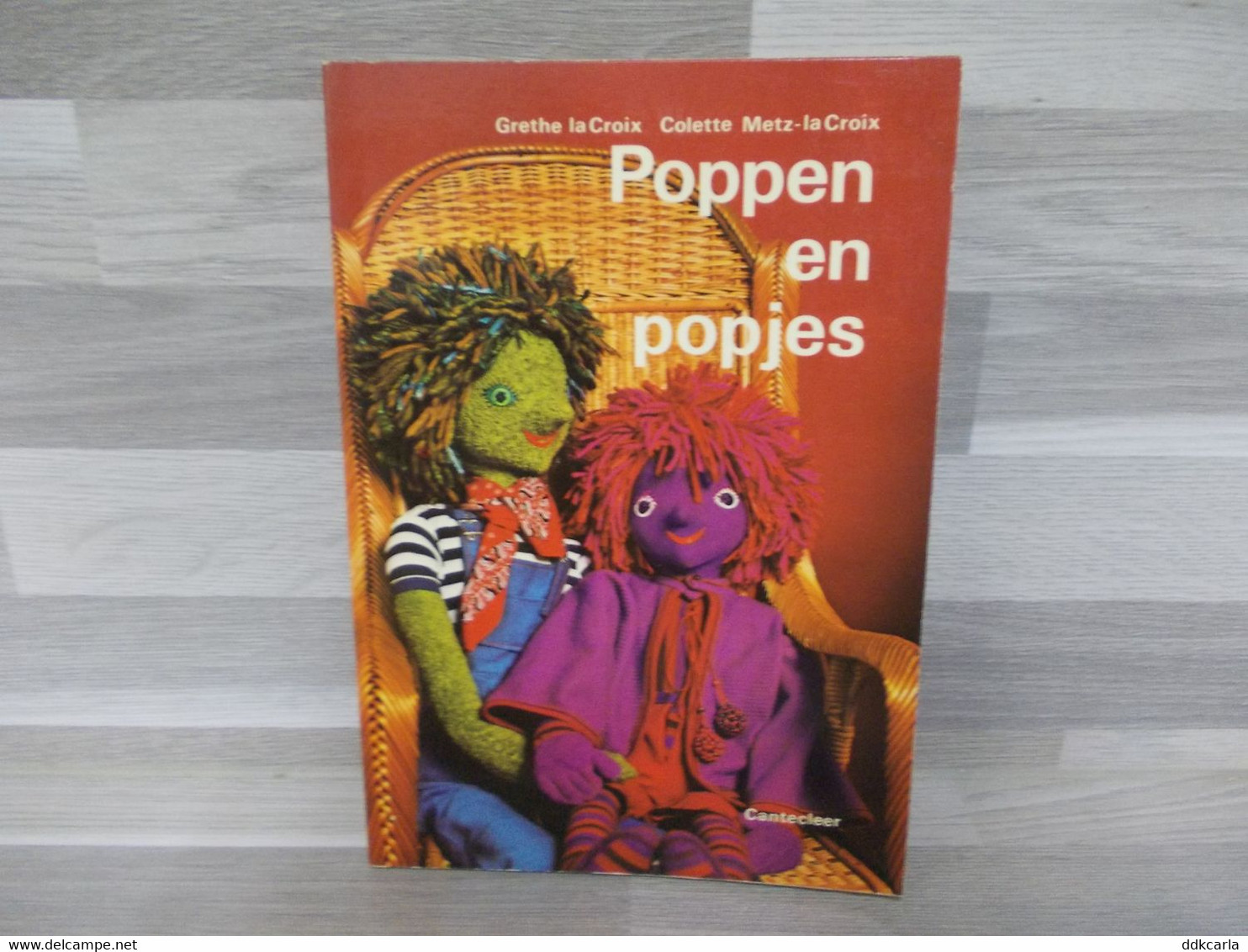 Poppen En Popjes Om Zelf Te Maken - Kreatief Hobbyboekje - Grethe La Croix En Colette Metz- La Croix - Cantecleer - Sachbücher