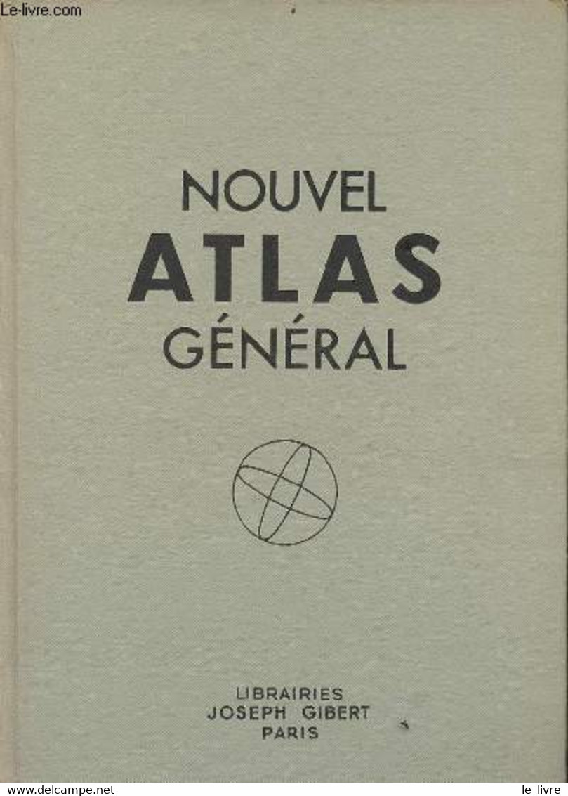 Nouvel Atlas Général - La France - L'union Française - Le Monde - Collection D'ouvrages Géographiques. - P.Serryn & R.Bl - Mappe/Atlanti