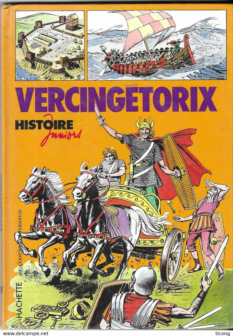 VERCINGETORIX ( HACHETTE JUNIOR 1985 ) ECRIT PAR JACQUES MARSEILLE, ILLUSTRATIONS DE PIERRE LE GUEN, VOIR  LES SCANNERS - Hachette