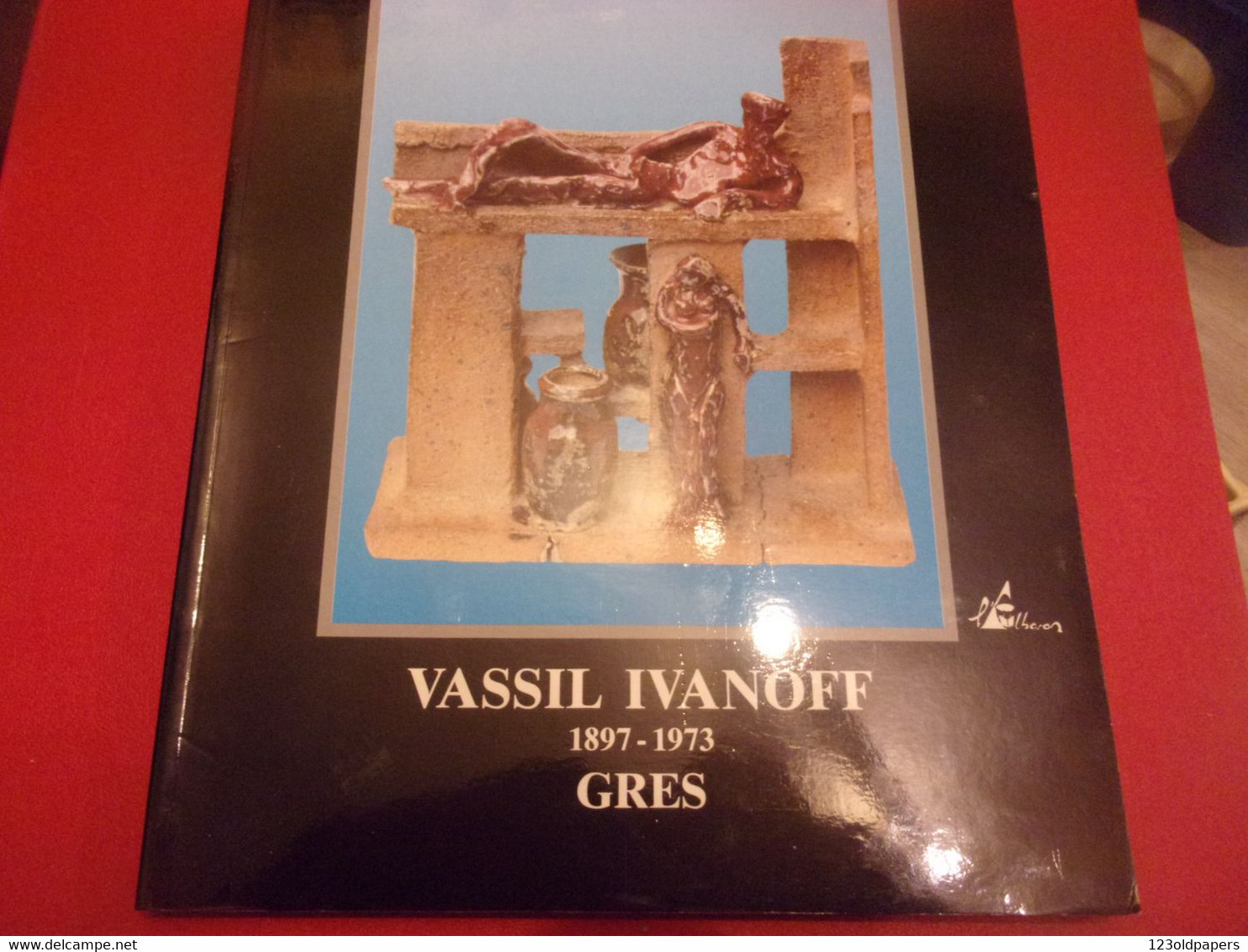 ♥️  VASSIL IVANOFF LA BORNE CERAMISTE 1990 L ALBARON GRES 130 PAGES ILLUSTREES CHER CATALOGUE EXPO - Biographien
