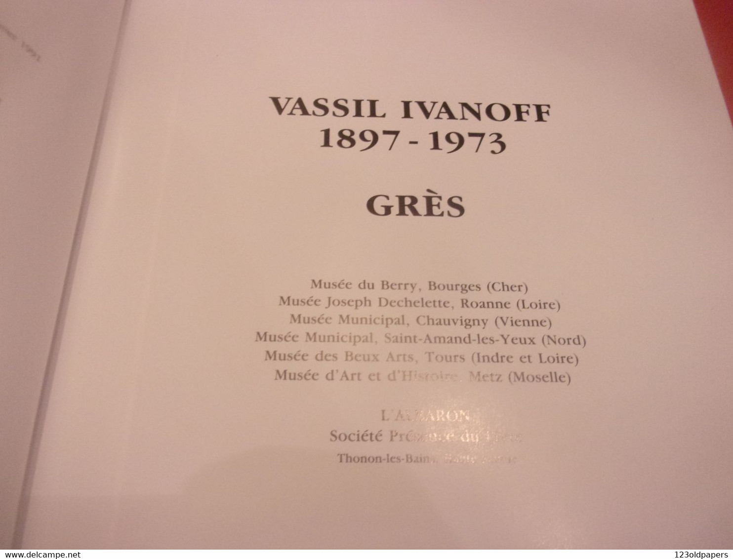 ♥️  VASSIL IVANOFF LA BORNE CERAMISTE 1990 L ALBARON GRES 130 PAGES ILLUSTREES CHER CATALOGUE EXPO - Biografia
