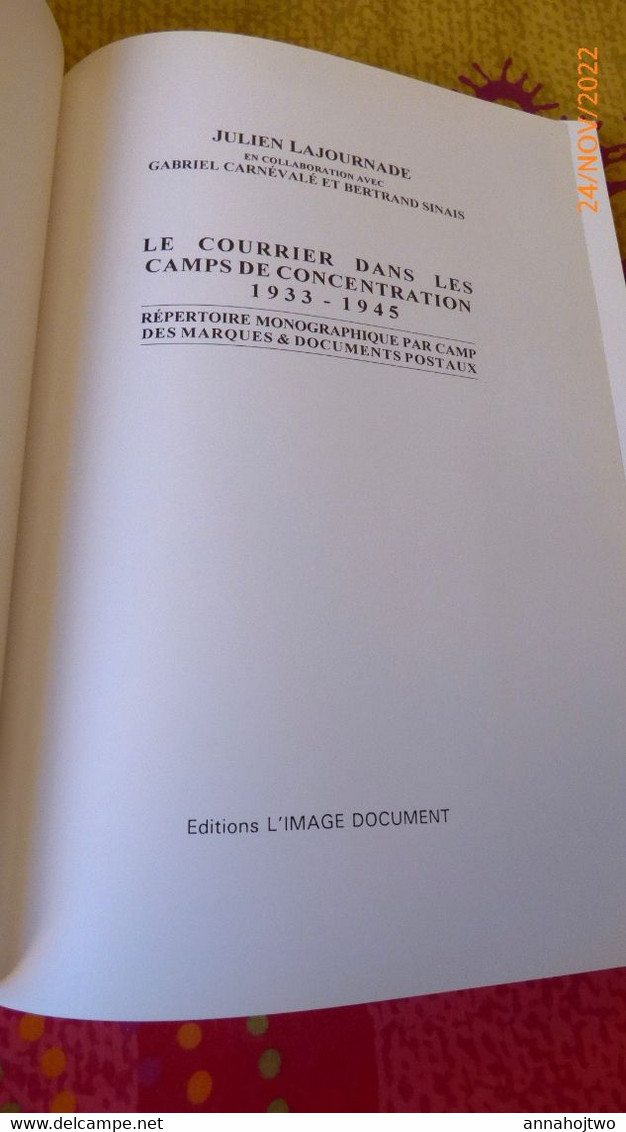 LE COURRIER DES CAMPS DE CONCENTRATION-Marques & Documents Postaux 1933-1945-Classement Par Camp,déportés/ J.Lajournade - Posta Militare E Storia Militare