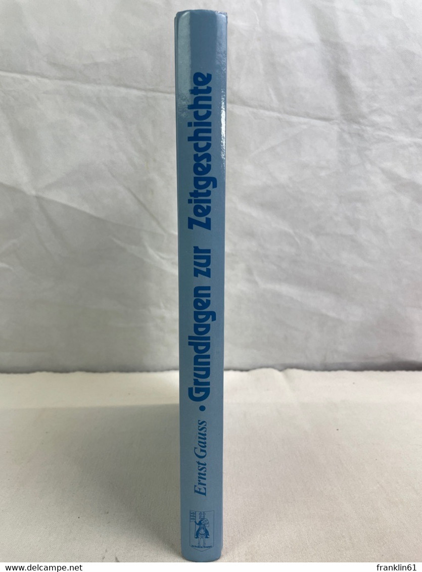 Grundlagen Zur Zeitgeschichte : Ein Handbuch über Strittige Fragen Des 20. Jahrhunderts. - 4. Neuzeit (1789-1914)