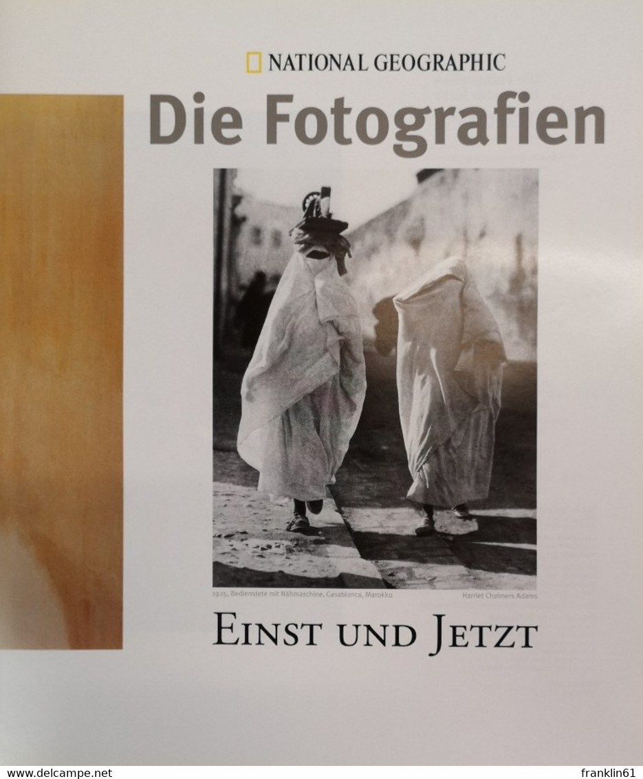 National Geographic. Die Fotografien. Einst Und Jetzt. - Photographie