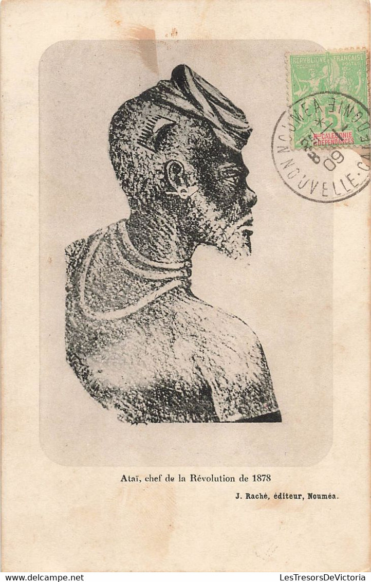 CPA NOUVELLE CALEDONIE - Ataï - Chef De La Révolution De 1878 - Editeur Raché - Noir Et Blanc - Rare - Nuova Caledonia