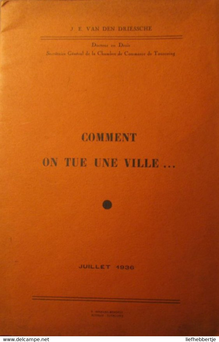 (Ieper) Comment On Tue Une Ville ... - Juillet 1936 - Door J. Van Den Driessche - Non Classés
