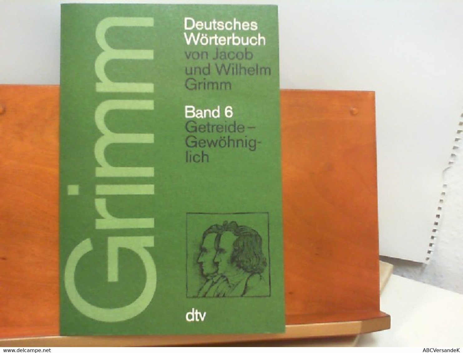 Deutsches Wörterbuch Band 6 : Getreide - Gewöhniglich - Lexika