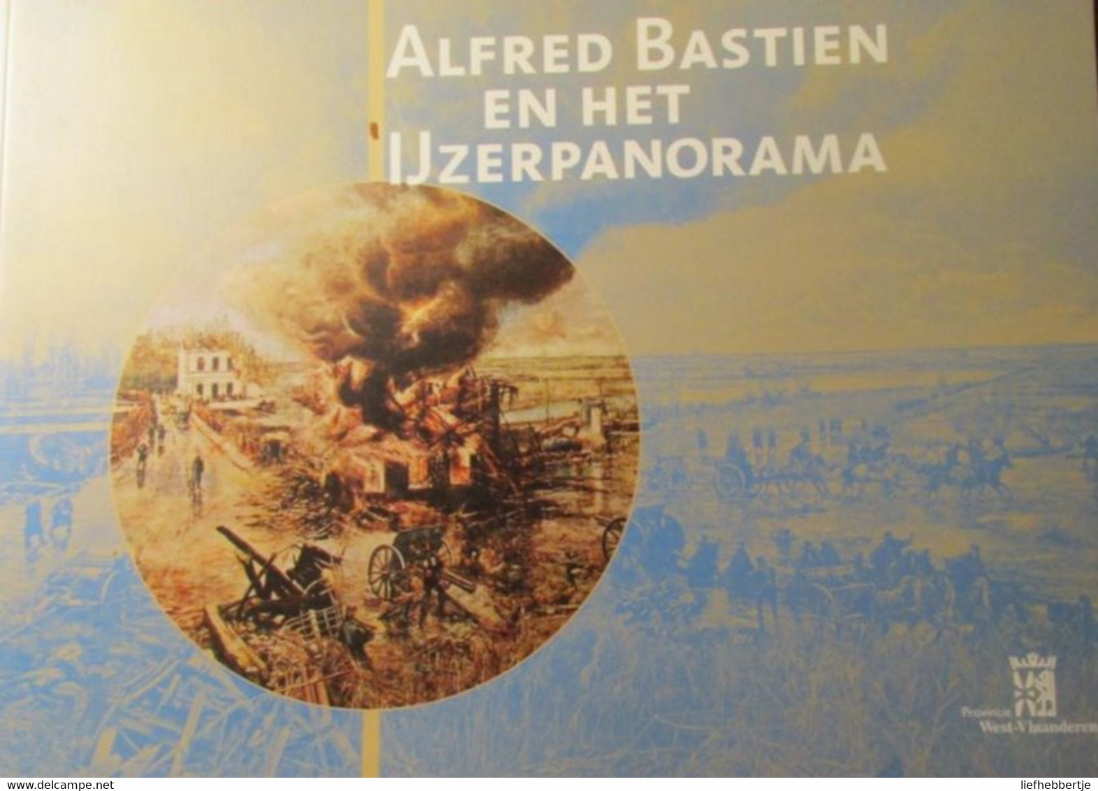 Alfred Bastien En Het IJzerpanorama - 2001 - 1914-1918 - Guerre 1914-18