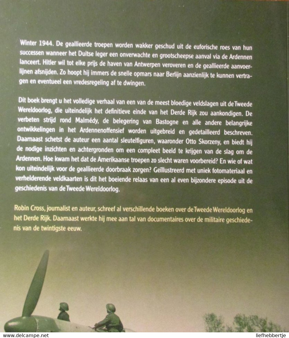 De Slag Om De Ardennen - Een Uniek Overzicht Van Hitlers Grootscheepse Verrassingsaanval In De Winter Van 1944 - Weltkrieg 1939-45