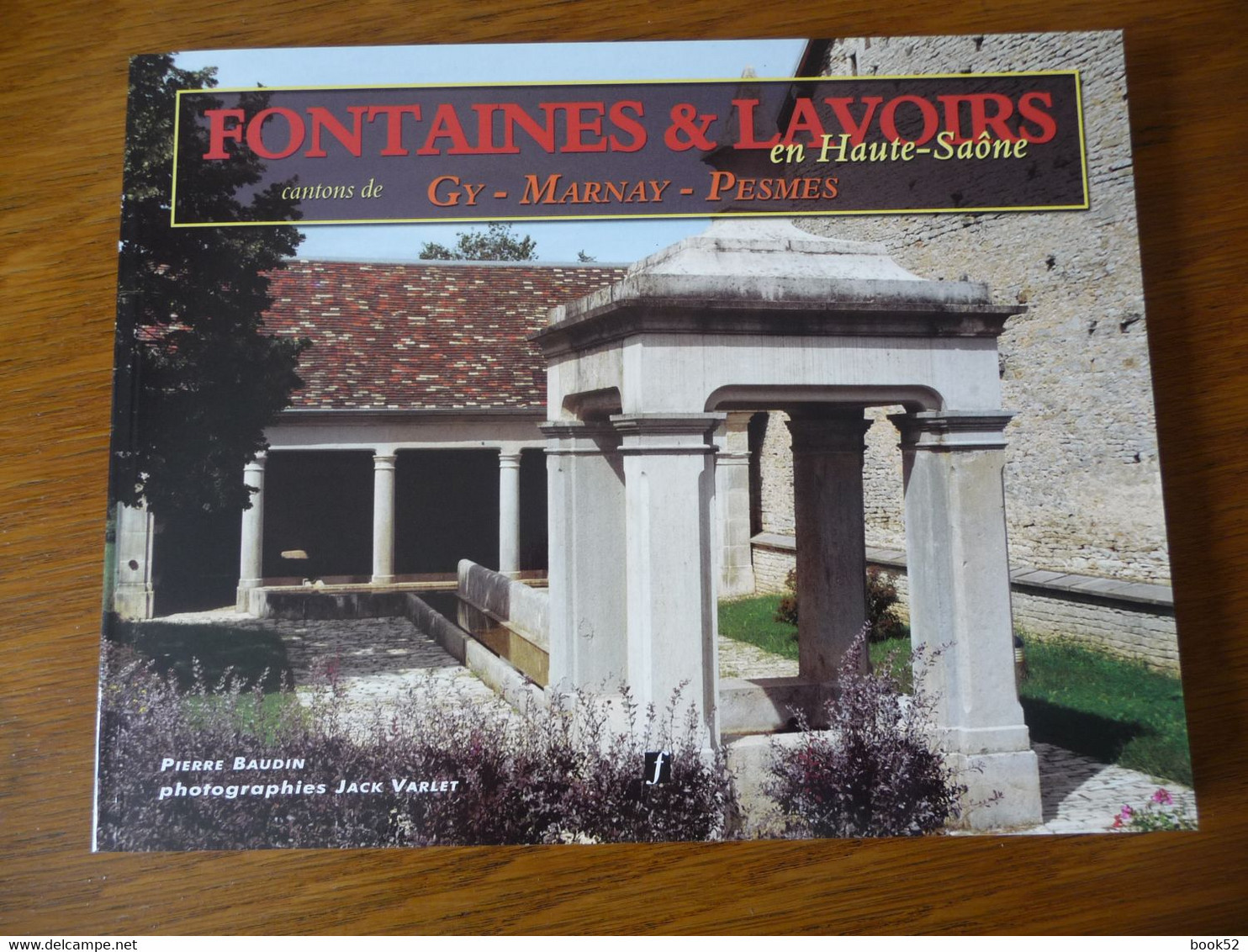 FONTAINES & LAVOIRS En HAUTE-SAÔNE - Cantons De GY - MARNAY - PESMES - Franche-Comté