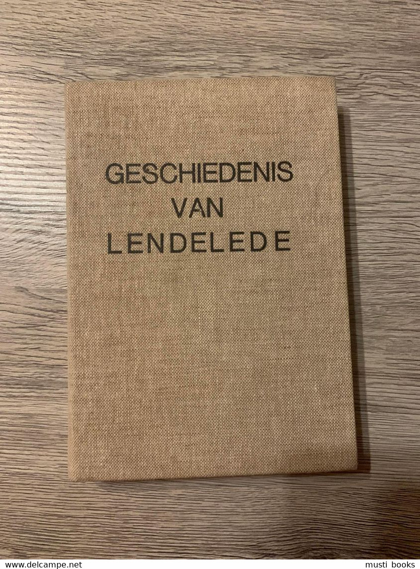 (LENDELEDE) Geschiedenis Van Lendelede Sedert Aloude Tijden Tot 1902. - Lendelede