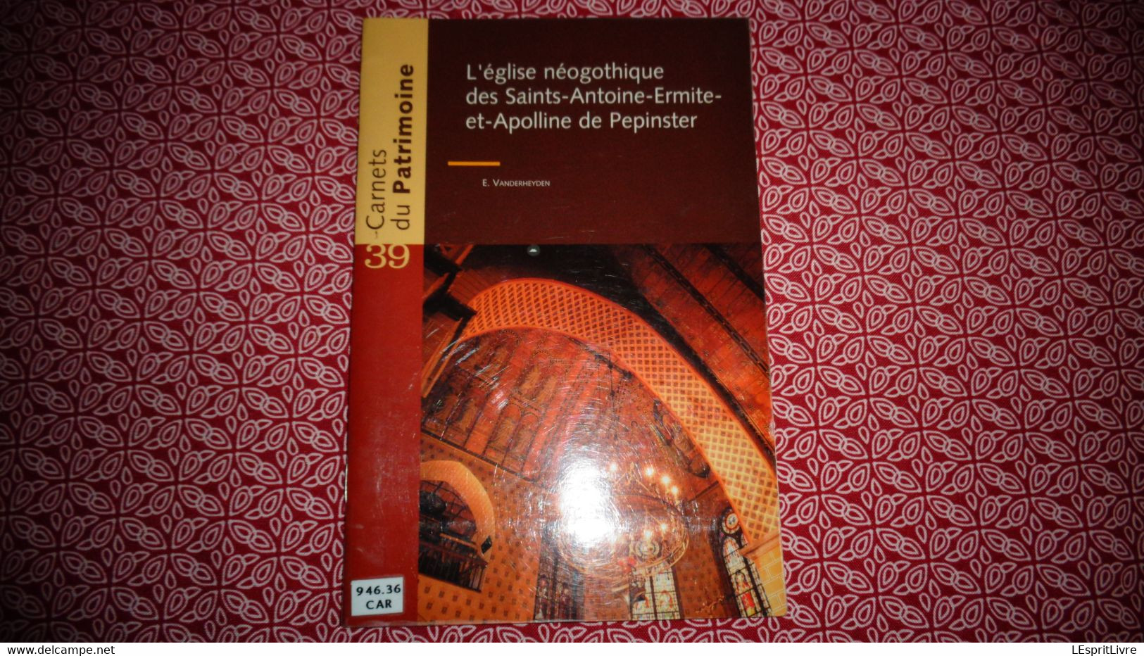 CARNETS DU PATRIMOINE N° 39 L'Eglise Saints Antoine Ermite Appoline De Pépinster Régionalisme Architecture Religieuse - Auvergne